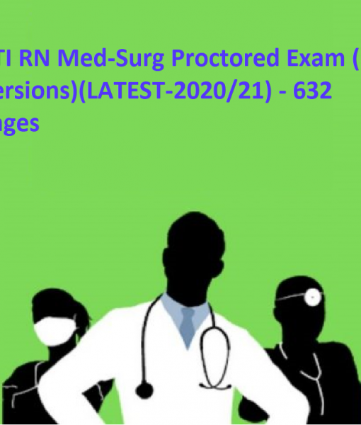 ATI RN MedSurg Proctored Exam (10 Versions)(LATEST2020/21, All